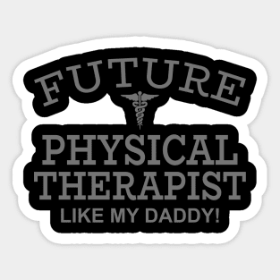 Future Physical Therapist Like My Daddy Sticker